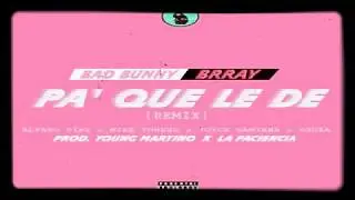 Pa' Que Le De -Bad Bunny FT Brry , Myke Towers , Alvaro Diaz , Joyce Santana , Sousa (Audio Ofical).