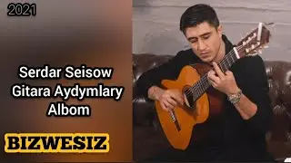 Serdar Seisow - Gitara Aydymlary  (Alboom)