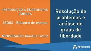 IEQ03 - Balanço de Massa - Resolução de Problemas e Análise de Graus de Liberdade