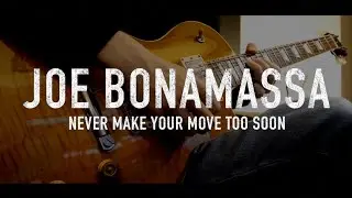 This fast lick makes you BLUES #2 - Joe Bonamassa "Never Make Your Move Too Soon"