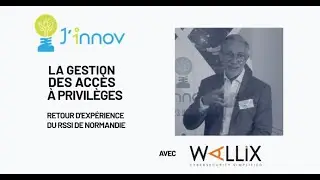 La gestion des accès à privilèges : Retour d'expérience du RSSI de Normandie