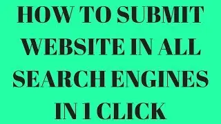 How To Submit Website In All Search Engines In 1 Click I Submit Website To search Engines I Google