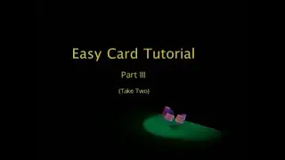 Easy Card Tutorial Part III (Take Two)