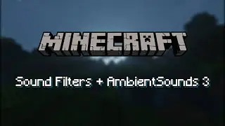 Minecraft with Sound Filters and AmbientSounds 3 | Minecraft 1.15.2