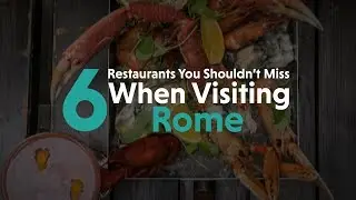 Rome I Restaurants You Shouldn't Miss When Visiting Rome