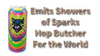 Beer Review №1052  USA - Emits Showers of Sparks - Hop Butcher For the World - NE DIPA ABV: 7.5%