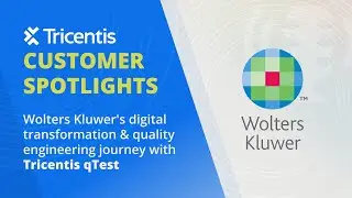 How Wolters Kluwer drives excellence in quality engineering with Tricentis qTest