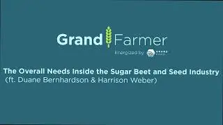 The Overall Needs Inside the Sugar Beet and Seed Industry ft Duane Bernhardson and Harrison Weber