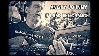 Angry Johnny, If I Had The Chance