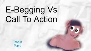 Tropic Topic: E-Begging vs Encouraging