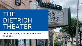 Looking Back, Moving Forward: The Dietrich Theater