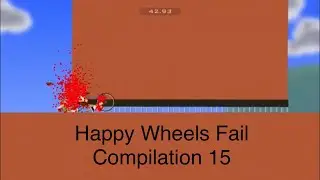 Happy Wheels Fail Compilation 15