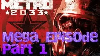 Metro 2033 Mega Episode (Part 1) ETERNAL SEWERS