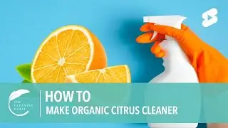How to Make Organic Citrus Cleaner