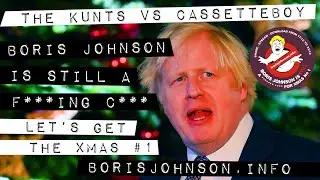 Boris Johnson Is STILL a F***ing C*** -  The Kunts vs Cassetteboy
