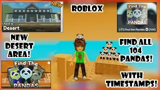 NEW DESERT AREA!!! Find all 104 Pandas! 