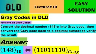 DLD Lecture 14 | Gray Codes | Decimal to Gray Code Conversion | Gray Code to Decimal Conversion