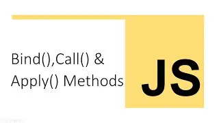 Bind(),Call() and Apply() methods