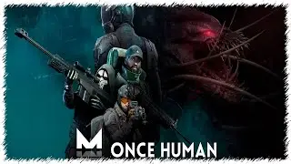 Once Human / Многопользовательская игра на выживание в открытом мире 🤖