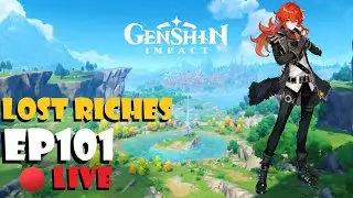 Genshin Impact Live Ep101 - Lost Riches
