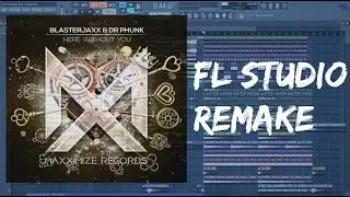 [Free FLP] Blasterjaxx & Dr Phunk – Here Without You | FL STUDIO 12 Remake