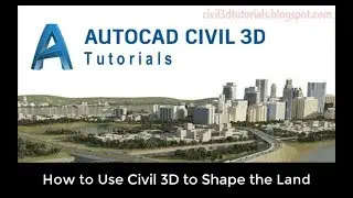 How to Use Civil 3D to Shape the Land