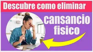 descubre como eliminar el cansancio fisico