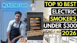 🍃Top 10 Best Electric Smokers Under 300 2026 | Top Electric Smokers Under $300