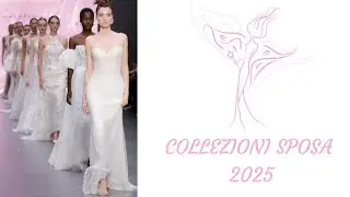 COLLEZIONI SPOSA TUTTI I TREND 2025