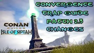 Convergence Traps Guide And Changes (outdated) | CONAN EXILES Isle Of Siptah | Patch 2.3