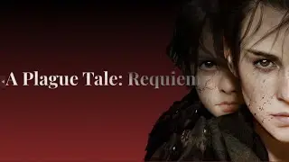 ПРОХОЖДЕНИЕ : A Plague Tale: Requiem | ТЫ ПРЕДАЛ МЕНЯ #11