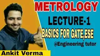 METROLOGY LECTURE 1 BASICS FOR GATE ANS ESE