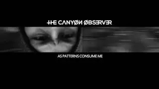 The Canyon Observer - As Patterns Consume Me