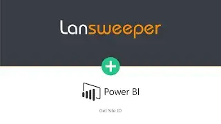 Lansweeper Integration: Power BI - Get Site ID