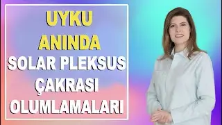 UYKU ANINDA SOLAR PLEKSUS ÇAKRA OLUMLAMALARI (432 Hz Frekansı Eşliğinde)