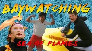 Baywatching: Sea of Flames