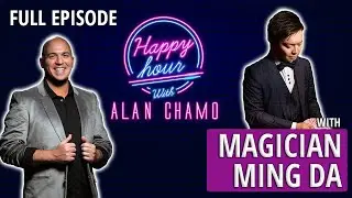 Ep #03 - Magician Ming Da at the Virtual Happy Hour with Alan Chamo
