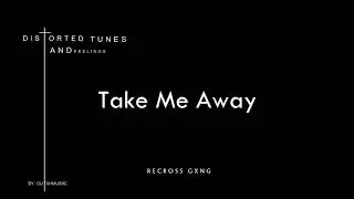 7. Take Me Away Glitxh Musiic ft. Gaush  (DTAF ) EP // 2020 // 