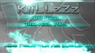 KiiLLzZz 700 Subs Graphics Pack!!! Read Description!