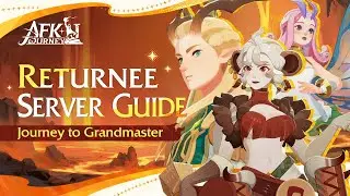 Returnee Server Guide | AFK Journey - Journey to Grandmaster