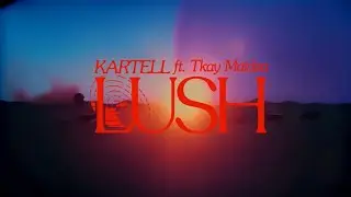 Kartell - Lush ft. Tkay Maidza (Official Lyrics Video)
