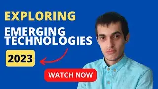 Unlocking the Potential Exploring Emerging Technologies in 2023 