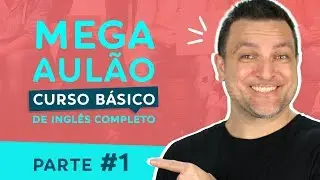 CURSO DE INGLÊS BÁSICO COMPLETO E GRATUITO em 2h e 58 Min