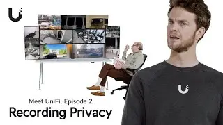 Meet UniFi - Recording Privacy