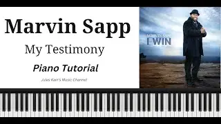 Marvin Sapp - My Testimony - So Glad I Made It - Piano Tutorial