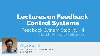 Feedback System Stability - II - The Routh-Hurwitz Criterion (Lectures on Feedback Systems)