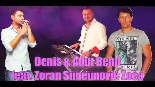 Denis & Adut Bend feat. Zoran Simeunovic Zoca - Prijatelju Moj 2014