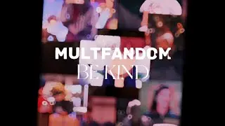 [Multifandom/Multicouples] ~ Be Kind