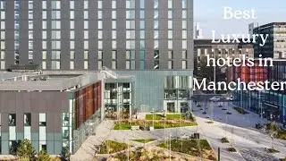 Top 10 best Luxury hotels in Manchester |  best hotels in Manchester |  worst hotels in Manchester