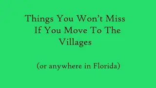 Things You Won't Miss When You Move To The Villages (Or a Retirement Community in Florida)